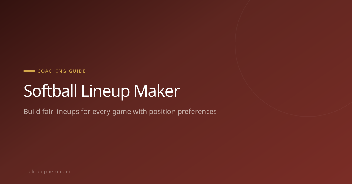 Softball Lineup Maker: Build Fair Lineups for Every Game | Lineup Hero